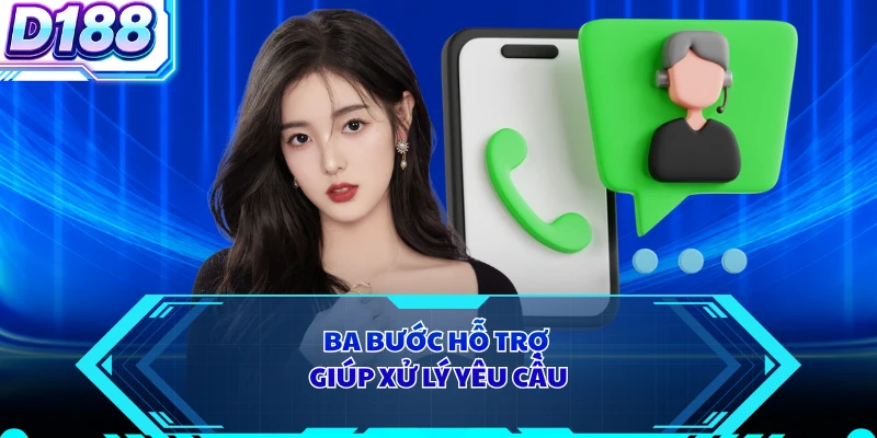 Ba bước hỗ trợ giúp xử lý yêu cầu