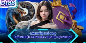Game Rồng Hổ D188 - Trải Nghiệm Đánh Bài Nhịp Độ Cực Nhanh