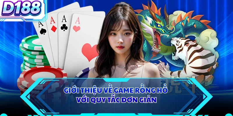 Giới thiệu về game rồng hổ với quy tắc đơn giản