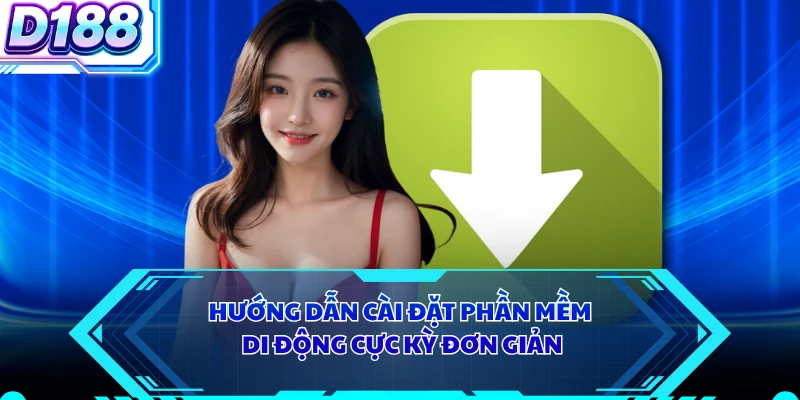 Hướng dẫn cài đặt phần mềm di động cực kỳ đơn giản