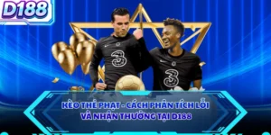 Kèo Thẻ Phạt - Cách Phân Tích Lỗi Và Nhận Thưởng Tại D188