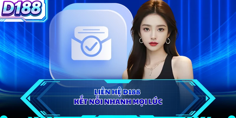 Liên hệ D188 kết nối nhanh mọi lúc