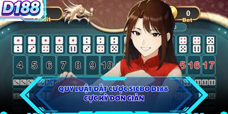 Quy luật đặt cược sicbo D188 cực kỳ đơn giản
