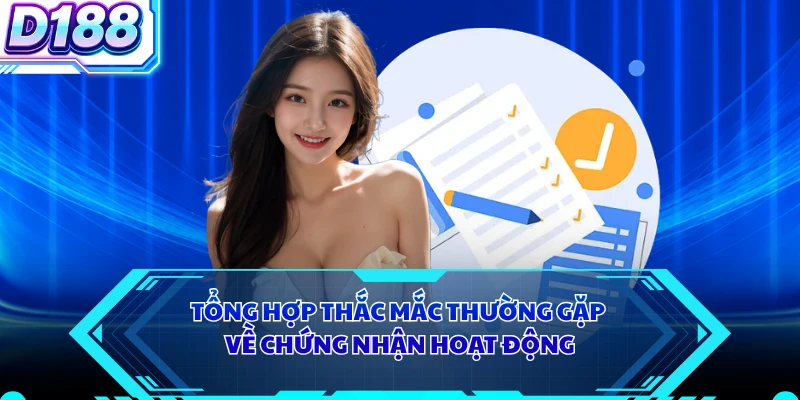 Tổng hợp thắc mắc thường gặp về chứng nhận hoạt động